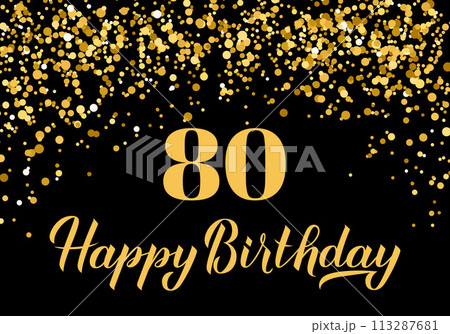 Happy 80th Birthday handwritten celebration poster. Black and gold confetti birthday or anniversary party decorations. Vector template for greeting card, postcard, banner, sign, etc. 113287681