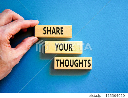 Share your thoughts symbol. Concept words Share your thoughts on beautiful wooden blocks. Beautiful blue table blue background. Businessman hand. Business share your thoughts concept. Copy space. 113304020