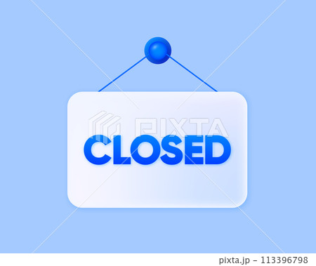 Door sign Sorry we are Closed. Business 3d banner. Open or closed businesses, sites and services. Vector illustration. 113396798
