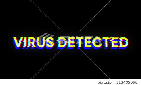 Virus detected text with screen effects of technological glitches 113405069