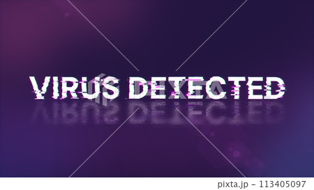 Virus detected text with screen effects of technological glitches 113405097