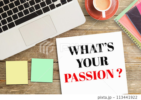 Business quotes, WHAT'S YOUR PASSION on notebook or paper in office desk, office workplace, inspiration, motivation quotes Business quotes, WHAT'S YOUR PASSION on notebook or paper in office desk, office workplace, inspiration, motivation quotes 113441922