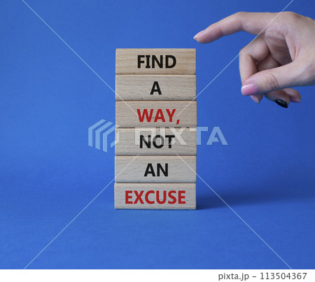 Find a Way not an Excuse symbol. Wooden blocks with words Find a Way not an Excuse. Beautiful blue background. Businessman hand. Business and Find a Way not an Excuse concept. Copy space. Find a Way not an Excuse symbol. Wooden blocks with words Find a Way not an Excuse. Beautiful blue background. Businessman hand. Business and Find a Way not an Excuse concept. Copy space. 113504367