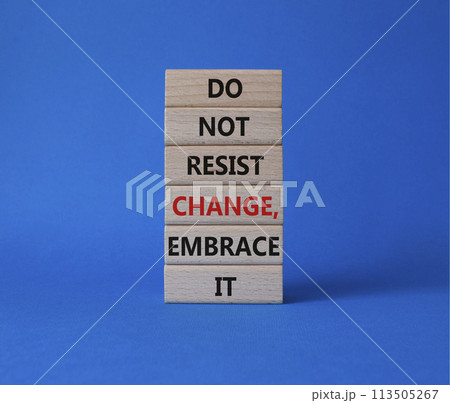 Do not resist change embrace it symbol. Concept words Do not resist change embrace it on wooden blocks. Beautiful blue background. Business concept. Copy space. Do not resist change embrace it symbol. Concept words Do not resist change embrace it on wooden blocks. Beautiful blue background. Business concept. Copy space. 113505267