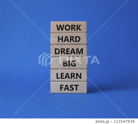 Work hard Dream big Learn fast symbol. Wooden blocks with words Work hard Dream big Learn fast. Beautiful blue background. Business and Work hard Dream big Learn fast. Copy space. Work hard Dream big Learn fast symbol. Wooden blocks with words Work hard Dream big Learn fast. Beautiful blue background. Business and Work hard Dream big Learn fast. Copy space. 113547839