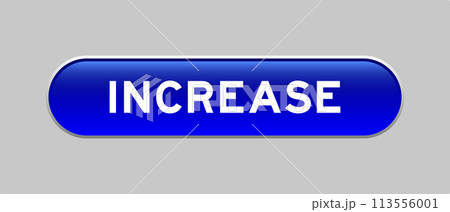 Blue color capsule shape button with word increase on gray background 113556001