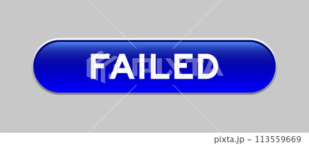 Blue color capsule shape button with word failed on gray background 113559669