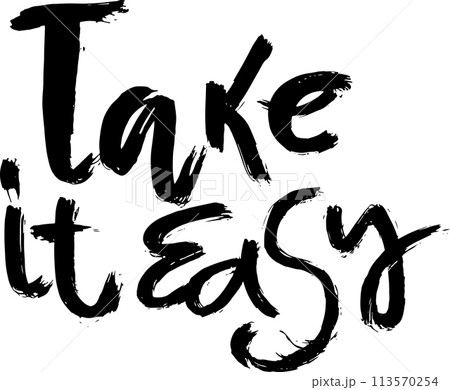 Take It Easy. Dry Brush Unique Lettering Take It Easy. Dry Brush Unique Lettering 113570254