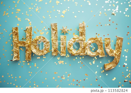 'Holiday' spelled out in sparkling golden glitter on a pastel blue background 'Holiday' spelled out in sparkling golden glitter on a pastel blue background 113582824