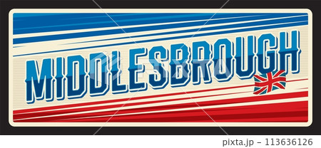 Middlesbrough town in North Yorkshire, England UK. Vector travel plate or sticker, vintage tin sign, retro vacation postcard or journey signboard, luggage tag. Souvenir card with flag Middlesbrough town in North Yorkshire, England UK. Vector travel plate or sticker, vintage tin sign, retro vacation postcard or journey signboard, luggage tag. Souvenir card with flag 113636126
