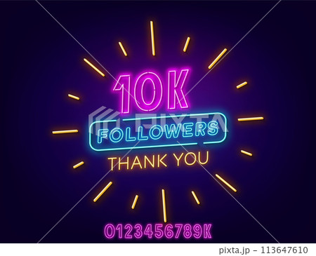Neon message Thank You10k Followers on a dark background. Template with numbers to celebrate the increase in blog subscribers 113647610