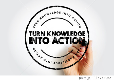Turn Knowledge Into Action text stamp, concept background Turn Knowledge Into Action text stamp, concept background 113734062