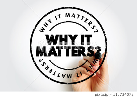 Why It Matters Question text stamp, concept background Why It Matters Question text stamp, concept background 113734075