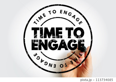 Time To Engage text stamp, concept background 113734085