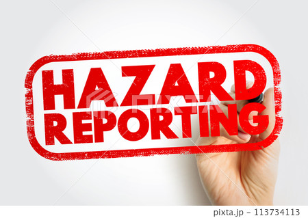 Hazard Reporting - written document that contains all possible hazards in a workplace, safety measures, and ways to counter the hazards, text concept stamp Hazard Reporting - written document that contains all possible hazards in a workplace, safety measures, and ways to counter the hazards, text concept stamp 113734113