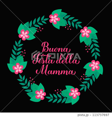 Happy Mothers Day calligraphy lettering in Italian. Wreath of leaves, branches and flowers. Mothers day card. Vector template for typography poster, banner, postcard, etc. 113737697