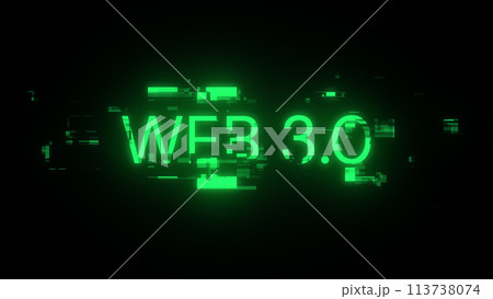 3D rendering WEB 3.0 text with screen effects of technological glitches 3D rendering WEB 3.0 text with screen effects of technological glitches 113738074