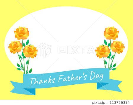Thanks Father’s Dayの文字とオレンジ色のバラのフレーム Thanks Father’s Dayの文字とオレンジ色のバラのフレーム 113756354