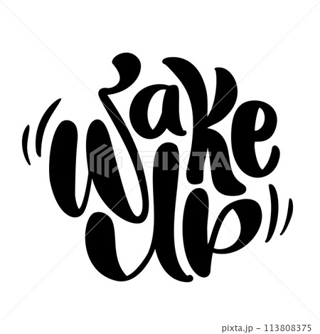Wake Up black text. Modern morning motivation calligraphy. Hand lettering inscription. Vector illustration 113808375