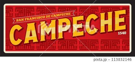 San Francisco de Campeche mexican state. Vector travel plate, vintage tin sign, retro welcome postcard or signboard. Mexico country old souvenir card or area magnet with ethnic ornaments 113832146