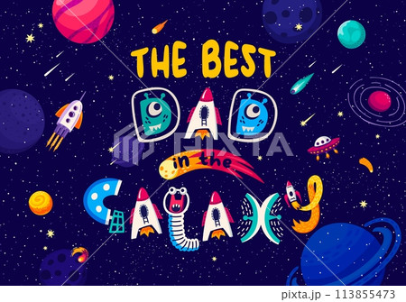 Space quote Best Dad in Galaxy for t-shirt print with rockets and alien UFO, cartoon vector. Father Day poster with funny space monsters in spaceship shuttle, asteroids and comets in starry sky 113855473
