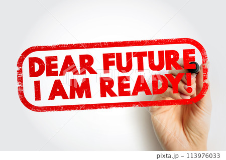 Dear Future I Am Ready text stamp, concept background 113976033
