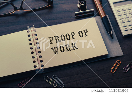 Proof of Workという言葉が書かれたノートがあります。それは目を引く画像の通りです。 Proof of Workという言葉が書かれたノートがあります。それは目を引く画像の通りです。 113981905