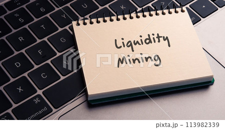 Liquidity Miningという単語が書かれたノートがあります。それは目を引く画像の通りです。 Liquidity Miningという単語が書かれたノートがあります。それは目を引く画像の通りです。 113982339