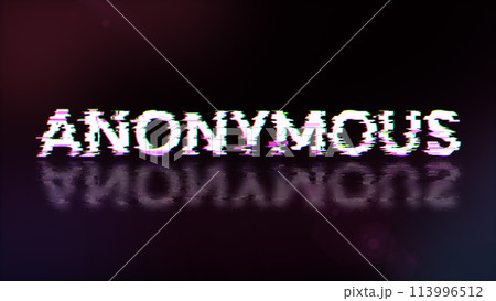 3D rendering anonymous text with screen effects of technological glitches 3D rendering anonymous text with screen effects of technological glitches 113996512