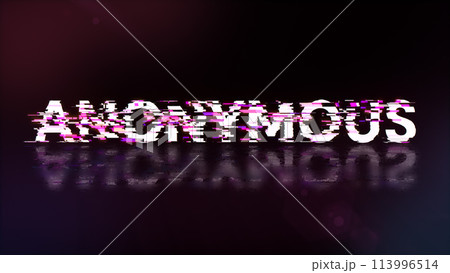 3D rendering anonymous text with screen effects of technological glitches 3D rendering anonymous text with screen effects of technological glitches 113996514