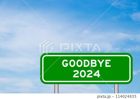 Green color transportation sign with word goodbye 2024 on blue sky with white cloud background 114024835