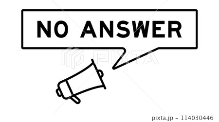 Megaphone icon with speech bubble in word no answer on white background Megaphone icon with speech bubble in word no answer on white background 114030446