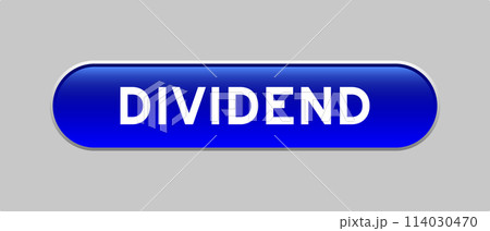 Blue color capsule shape button with word dividend on gray background Blue color capsule shape button with word dividend on gray background 114030470