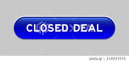 Blue color capsule shape button with word closed deal on gray background 114033535