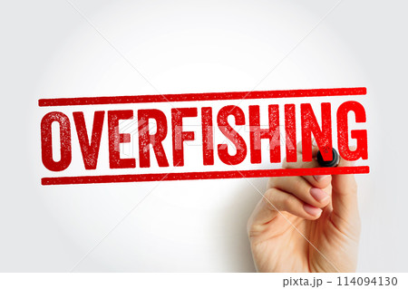 Overfishing is catching too many fish at once, text stamp concept background Overfishing is catching too many fish at once, text stamp concept background 114094130