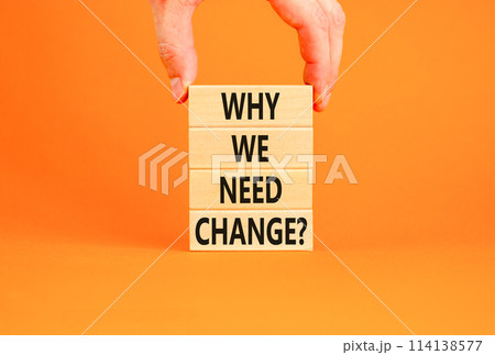Why we need change symbol. Concept words Why we need change on beautiful wooden block. Beautiful orange table orange background. Voter hand. Business and why we need change concept. Copy space. 114138577