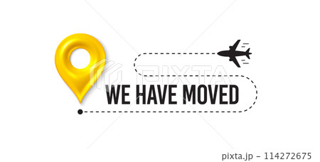 We have moved. Moving office place sign. We are moving from one address to another place. Relocation banner with place for new office location address. Path with 3d map pin and plane. Vector We have moved. Moving office place sign. We are moving from one address to another place. Relocation banner with place for new office location address. Path with 3d map pin and plane. Vector 114272675