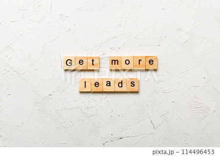 Get more leads word written on wood block. Get more leads text on table, concept Get more leads word written on wood block. Get more leads text on table, concept 114496453