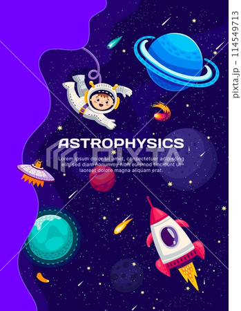 Astrophysics galaxy space planets, comets and asteroids. Vector poster with cartoon kid astronaut and alien characters, rocket and UFO on starry landscape. Space explore, astronomy science education Astrophysics galaxy space planets, comets and asteroids. Vector poster with cartoon kid astronaut and alien characters, rocket and UFO on starry landscape. Space explore, astronomy science education 114549713