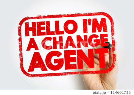 Hello I'M A Change Agent text stamp, concept background Hello I'M A Change Agent text stamp, concept background 114601736