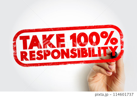 Take 100 Percent Responsibility text stamp, concept background Take 100 Percent Responsibility text stamp, concept background 114601737