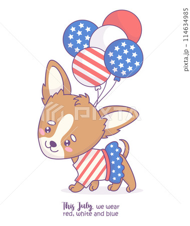 Patriotic dog chihuahua girl in dress with balloons in colors American flag. Cute cartoon kawaii animal character. American Independence Day card with funny slogan. Vector illustration. Patriotic dog chihuahua girl in dress with balloons in colors American flag. Cute cartoon kawaii animal character. American Independence Day card with funny slogan. Vector illustration. 114634985