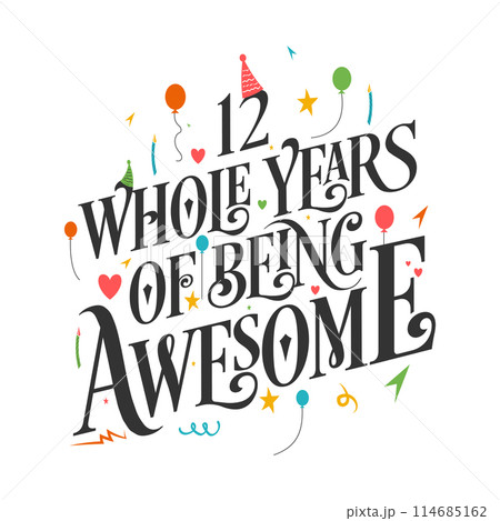 12 years Birthday And 12 years Wedding Anniversary Typography Design, 12 Whole Years Of Being Awesome. 12 years Birthday And 12 years Wedding Anniversary Typography Design, 12 Whole Years Of Being Awesome. 114685162
