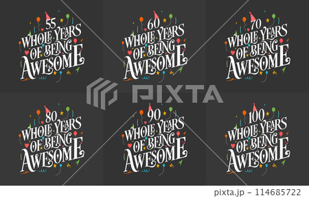 Happy Birthday design set. Best Birthday Typography quote design bundle 50, 60, 70, 80, 90, 100 Whole Years Of Being Awesome. 114685722