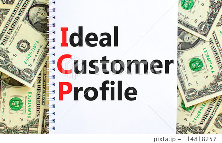 ICP ideal customer profile symbol. Concept words ICP ideal customer profile on beautiful white note. Beautiful dollar bills background. Business ICP ideal customer profile concept. Copy space. 114818257
