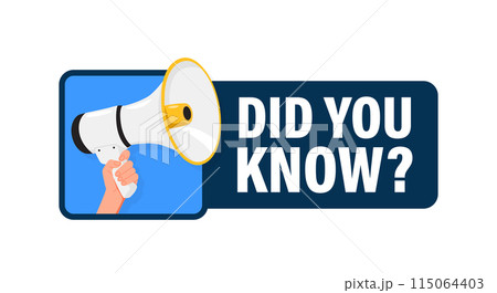Did You Know. Hand hold megaphone speaker for announce. Attention please. Shouting people, advertisement speech symbol 115064403