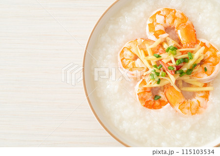 Congee with shrimps and fresh ginger 115103534
