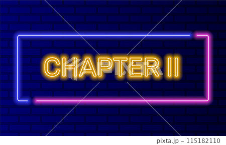 Neon sign chapter two in speech bubble frame on brick wall background vector. Light banner on the wall background. Chapter two button act 2 second, design template, night neon signboard Neon sign chapter two in speech bubble frame on brick wall background vector. Light banner on the wall background. Chapter two button act 2 second, design template, night neon signboard 115182110