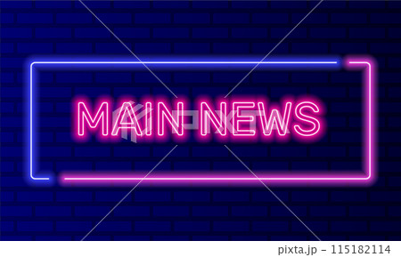 Neon sign main news in speech bubble frame on brick wall background vector. Light banner on the wall background. Main news button television broadcasting, design template, night neon signboard 115182114