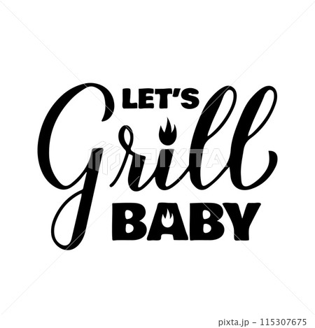 Lets grill baby calligraphy hand lettering isolated on white. Funny BBQ quote,. Vector template for typography poster, banner, flyer, sticker, shirt, etc Lets grill baby calligraphy hand lettering isolated on white. Funny BBQ quote,. Vector template for typography poster, banner, flyer, sticker, shirt, etc 115307675